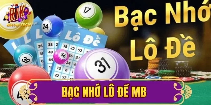 Bạc Nhớ Lô Đề MB Cùng Các Chiến Thuật Nắm Chắc Phần Thắng