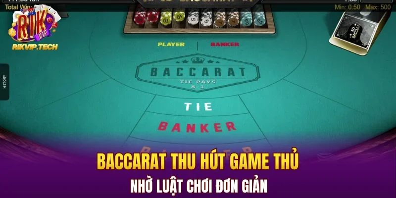 Baccarat thu hút game thủ nhờ luật chơi đơn giản