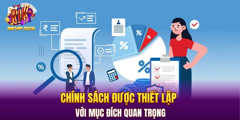 Chính sách được thiết lập với mục đích quan trọng