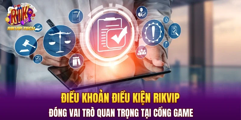 Điều khoản điều kiện RIKVIP đóng vai trò quan trọng tại cổng game
