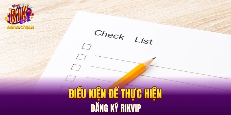 Điều kiện để thực hiện thao tác đăng ký RIKVIP