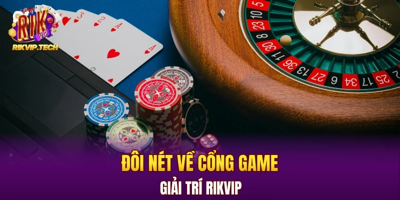Đôi nét về cổng game giải trí RIKVIP