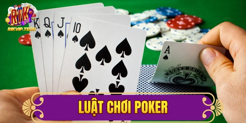 Luật Chơi Poker Cập Nhật Mới Nhất Tại RIKVIP Cho Newbie