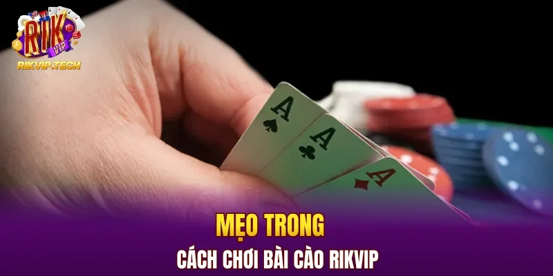 Mẹo trong cách chơi bài cào RIKVIP 