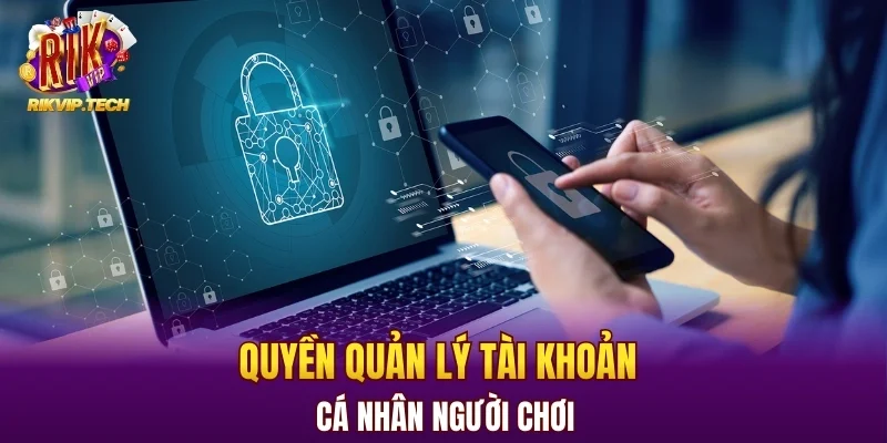Quyền quản lý tài khoản cá nhân người chơi