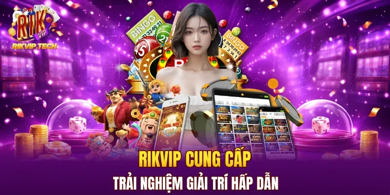 RIKVIP mang đến những trải nghiệm giải trí hấp dẫn dành cho hội viên
