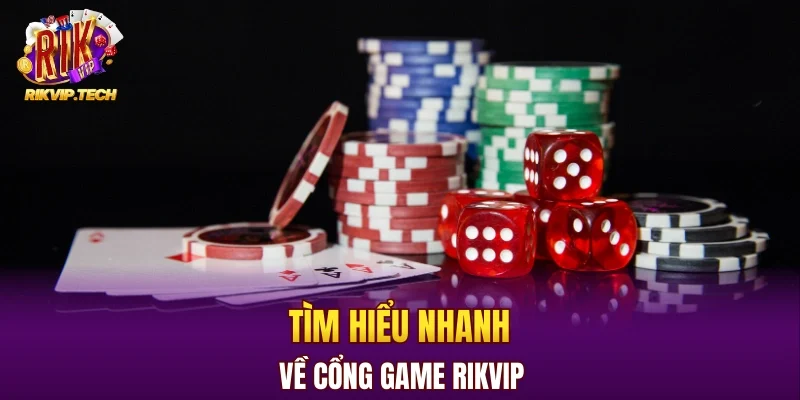 Tìm hiểu nhanh về cổng game RIKVIP