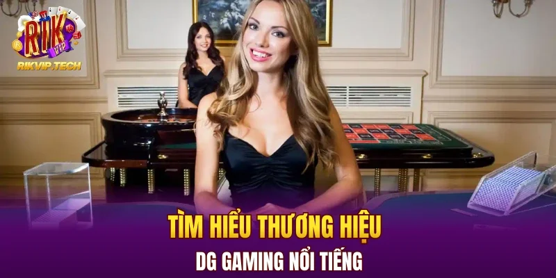 Tìm hiểu thương hiệu DG Gaming nổi tiếng