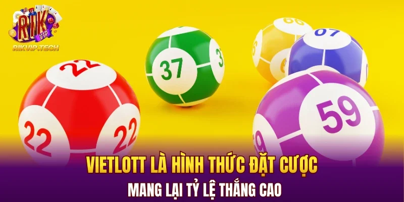 Vietlott là hình thức đặt cược mang lại tỷ lệ thắng cao